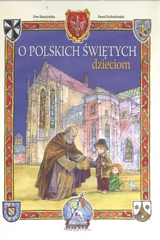 O polskich świętych dzieciom - Paweł Kołodziejski, Ewa Skarżyńska