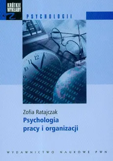 Krótkie wykłady z psychologii Psychologia pracy i organizacji - Zofia Ratajczak