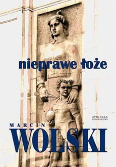 Nieprawe łoże - Outlet - Marcin Wolski