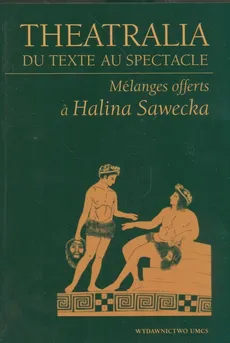Theatralia du texte au spectacle - Outlet - Halina Sawecka