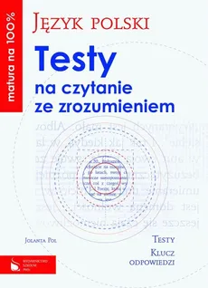 Matura na 100% Język polski Testy na czytanie ze zrozumieniem - Jolanta Pol