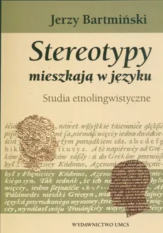 Stereotypy mieszkają w języku - Jerzy Bartmiński