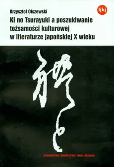 Ki no Tsurayuki a poszukiwanie tożsamości kulturowej w literaturze japońskiej X wieku - Outlet - Krzysztof Olszewski