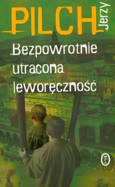 Bezpowrotnie utracona leworęczność - Jerzy Pilch