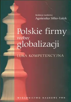 Polskie firmy wobec globalizacji Luka kompetencyjna - Agnieszka Sitko-Lutek