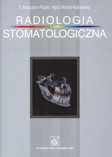 Radiologia Stomatologiczna - Outlet - Różyło Katarzyna T., Ingrid Różyło-Kalinowska