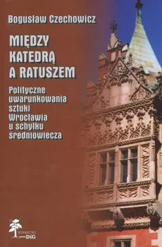 Między katedrą a ratuszem - Outlet - Bogusław Czechowicz