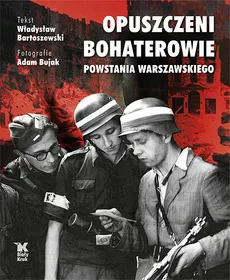Opuszczeni Bohaterowie Powstania Warszawskiego - Władysław Bartoszewski