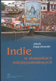 Indie w stosunkach międzynarodowych - Jakub Zajączkowski