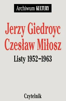 Jerzy Giedroyc, Czeslaw Miłosz Listy 1952 - 1963 - Outlet - Jerzy Giedroyc, Czesław Miłosz