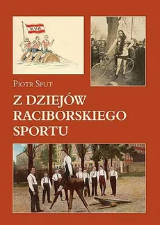 Z dziejów raciborskiego sportu - Piotr Sput