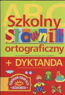 Szkolny słownik ortograficzny + dyktanda - Barbara Bobczyk, Monika Rzeszutek, Halina Zgółkowa
