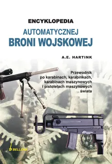 Encyklopedia automatycznej broni wojskowej - A.E. Hartnik