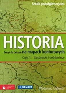 Historia 1 Starożytność i średniowiecze Zeszyt ćwiczeń na mapach konturowych - Outlet - Włodzimierz Chybowski