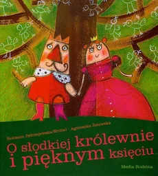 O słodkiej królewnie i pięknym księciu - Outlet - Roksana Jędrzejewska-Wróbel, Agnieszka Żelewska