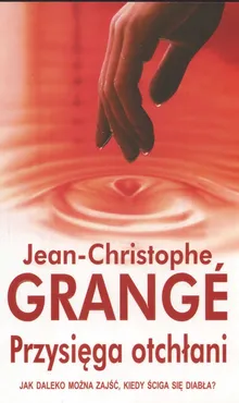 Przysięga otchłani - Jean-Christophe Grange