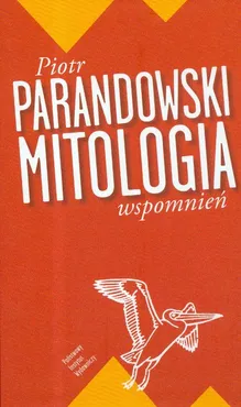 Mitologia wspomnień - Piotr Parandowski