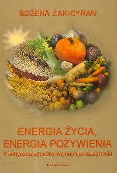 Energia życia energia pożywienia - Outlet - Bożena Żak-Cyran