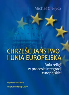 Chrześcijaństwo i Unia Europejska - Michał Gierycz