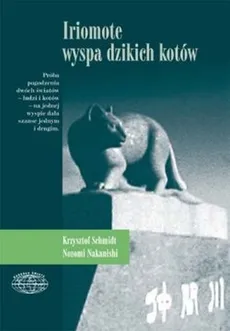 Iriomote wyspa dzikich kotów - Outlet - Nozomi Nakanishi, Krzysztof Schmidt