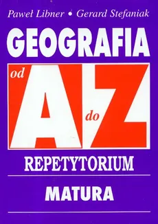 Geografia od A do Z Repetytorium - Outlet - Paweł Libner, Gerard Stefaniak