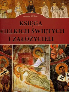 Księga wielkich Świętych i Założycieli - Sicari Antonio M.