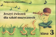 Zeszyt ćwiczeń dla szkół muzycznych 3 - Małgorzata Chowaniec