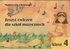 Zeszyt ćwiczeń muzycznych klasa 4 - Małgorzata Chowaniec