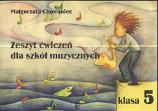 Zeszyt ćwiczeń dla szkół muzycznych klasa 5 - Outlet - Małgorzata Chowaniec