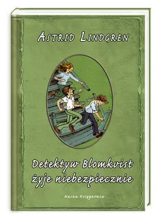 Detektyw Blomkvist  żyje niebezpiecznie - Astrid Lindgren
