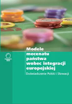 Modele mecenatu państwa wobec integracji europejskiej Doświadczenie Polski i Słowacji