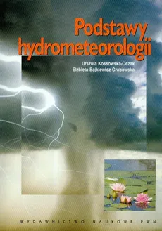Podstawy hydrometeorologii - Outlet - Elżbieta Bajkiewicz-Grabowska, Urszula Kossowska-Cezak