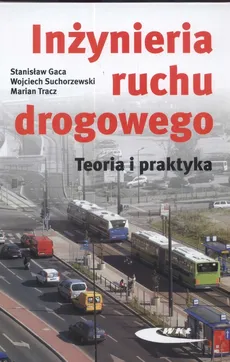 Inżynieria ruchu drogowego - Wojciech Suchorzewski, Marcin Tracz, Stanisław Gaca