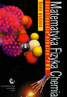 Encyklopedia Szkolna PWN Matematyka Fizyka Chemia