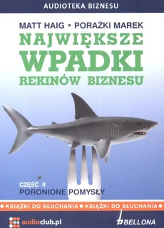 Największe wpadki rekinów biznesu Część 2 Poronione pomysły 2CD - Matt Haig