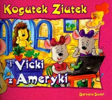 Kogutek Ziutek i Vicky z Ameryki - Barbara Sudoł