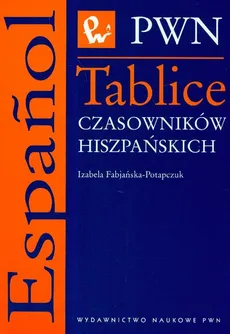Tablice czasowników hiszpańskich - Izabela Fabjańska-Potapczuk