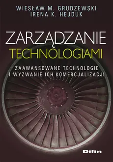 Zarządzanie technologiami - Grudzewski Wiesław M., Hejduk Irena K.