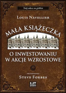 Mała książeczka o inwestowaniu w akcje wzrostowe - Louis Navellier