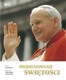 Promieniowanie świętości - Adam Bujak, Jan Paweł II