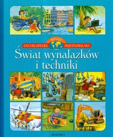 Encyklopedia wiedzy przedszkolaka Świat wynalazków i techniki - Outlet - Wojciech Gajewski