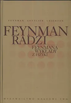 Feynman radzi Feynmana wykłady z fizyki - Richard P. Feynman, Gottlieb M. A., Leighton Robert B.