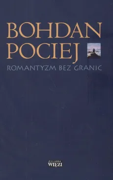 Romantyzm bez granic - Outlet - Bohdan Pociej