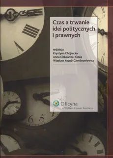 Czas a trwanie idei politycznych i prawnych - Wiesław Kozub-Ciembroniewicz, Anna Citkowska-Kimla, Krystyna Chojnicka