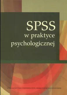 SPSS w praktyce psychologicznej - Kwiatkowska Grażyna E., Katarzyna Stasiuk