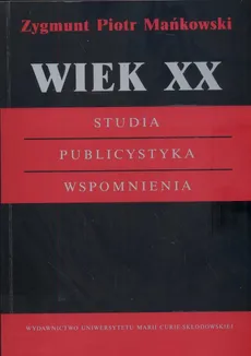 Wiek XX Studia Publistystyka Wspomnienia - Mankowski Zygmunt Piotr