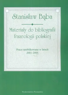 Materiały do bibliografii frazeologii polskiej - Stanisław Bąba
