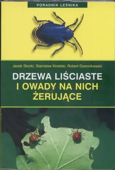 Drzewa liściaste i owady na nich żerujące - Robert Dzwonkowski, Stanisław Kinelski, Jacek Stocki