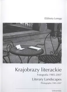 Krajobrazy literackie Fotografia 1985-2007 Literary landscapes photography - Elżbieta Lempp