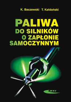 Paliwa do silników o zapłonie samoczynnym - Kazimierz Baczewski, Tadeusz Kałdoński